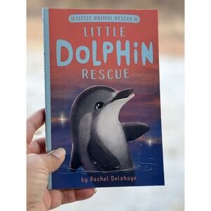 Little Dolphin Rescue [Little Animal Rescue] by Delahaye, Rachel , paperback